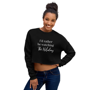 I'd Rather Be Watching The Holiday | Crop Sweatshirt