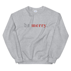 Be Merry. | Crew Neck Sweatshirt