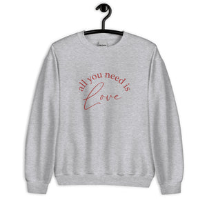 Valentine's Day | All You Need Is Love | Crew Neck Sweatshirt