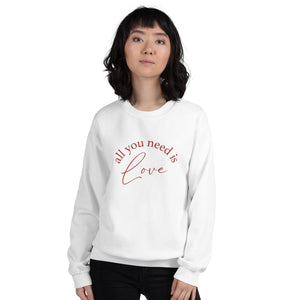 Valentine's Day | All You Need Is Love | Crew Neck Sweatshirt