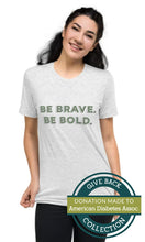 Load image into Gallery viewer, Be Brave. Be Bold. | Tri-blend T-Shirt