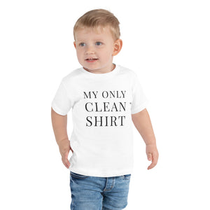 My Only Clean Shirt | Toddler Tee