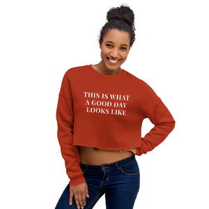 This Is What A Good Day Looks Like | Crop Sweatshirt