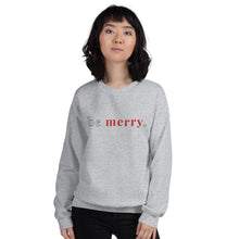 Load image into Gallery viewer, Be Merry. | Crew Neck Sweatshirt