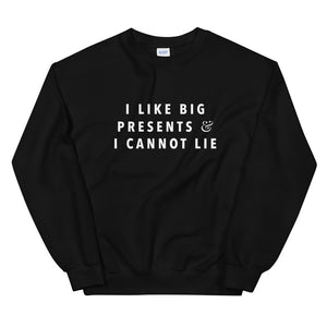 I like big presents & I cannot lie | Crew Neck Sweatshirt