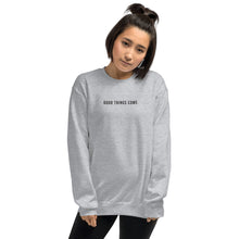 Load image into Gallery viewer, Good Things Come. | Crew Neck Sweatshirt