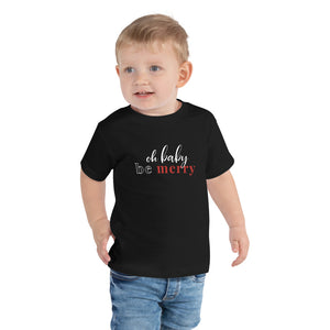 Oh Baby, Be Merry | Toddler Tee