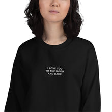 Load image into Gallery viewer, I Love You To The Moon and Back | Embroidered Crew Neck Sweatshirt