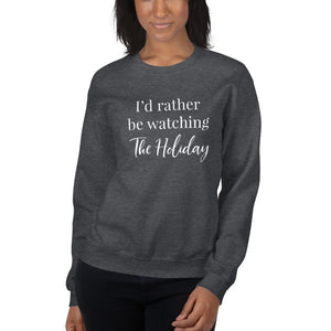 I'd Rather Be Watching The Holiday | Crew Neck Sweatshirt