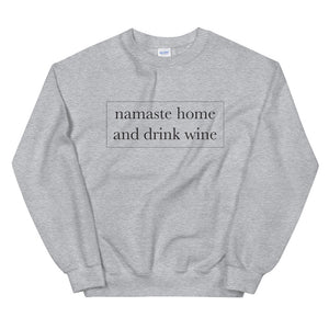 Namaste home and drink wine | Crew Neck Sweatshirt