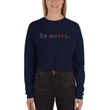 Load image into Gallery viewer, Be Merry. | Crop Sweatshirt