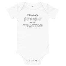 Load image into Gallery viewer, I&#39;d rather be cruisin&#39; on my tractor | Baby Onesie