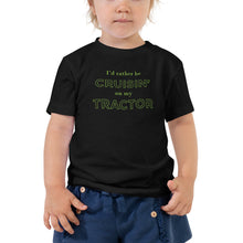 Load image into Gallery viewer, I&#39;d rather be cruisin&#39; on my tractor | Toddler Tee