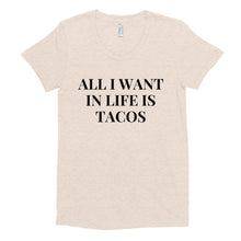 Load image into Gallery viewer, All I Want In Life Is Tacos | Crew Neck T-shirt