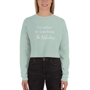 I'd Rather Be Watching The Holiday | Crop Sweatshirt