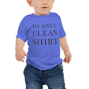 My Only Clean Shirt | Baby T-shirt