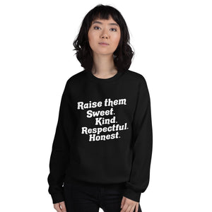 Raise them Sweet. Kind. Respectful. Honest. | Crew Neck Sweatshirt