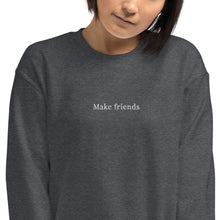 Load image into Gallery viewer, Make friends | Embroidered Crew Neck Sweatshirt