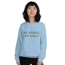 Load image into Gallery viewer, Be Brave. Be Bold. | Crew Neck Sweatshirt