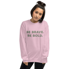Load image into Gallery viewer, Be Brave. Be Bold. | Crew Neck Sweatshirt