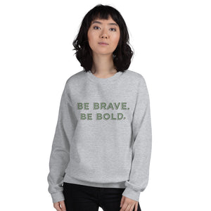 Be Brave. Be Bold. | Crew Neck Sweatshirt
