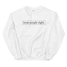 Load image into Gallery viewer, Treat People Right | Crew Neck Sweatshirt