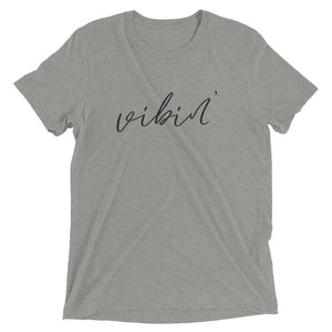 Vibin' | Tri-blend T-Shirt