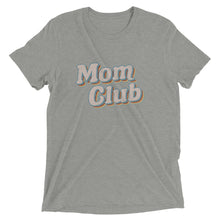 Load image into Gallery viewer, Mom Club | Tri-blend T-Shirt