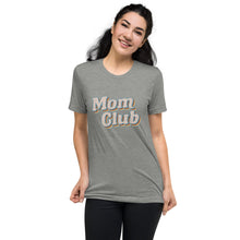 Load image into Gallery viewer, Mom Club | Tri-blend T-Shirt