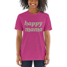 Load image into Gallery viewer, Happy Mama | Tri-blend T-Shirt