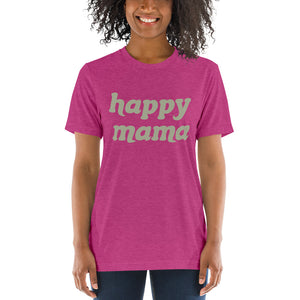 Happy Mama | Tri-blend T-Shirt