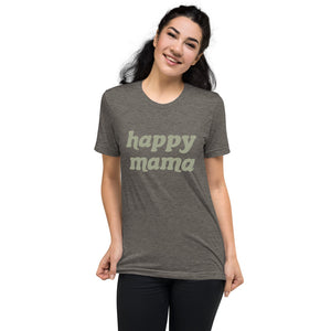 Happy Mama | Tri-blend T-Shirt