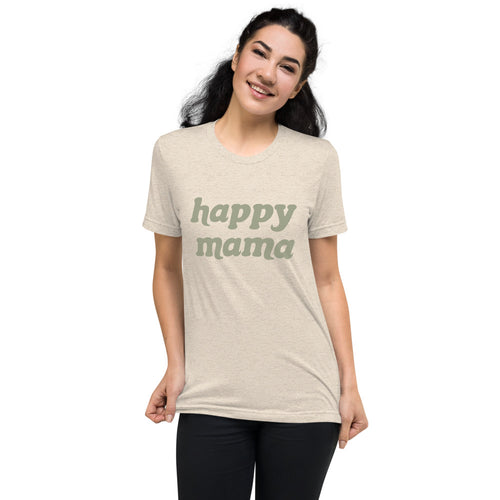 Happy Mama | Tri-blend T-Shirt