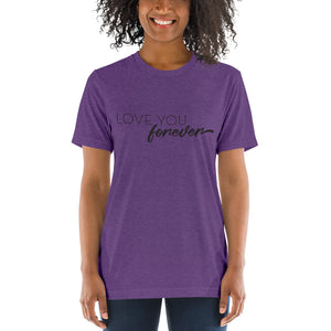 Love You Forever | Tri-blend T-Shirt