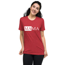 Load image into Gallery viewer, MAMA | Tri-blend T-Shirt