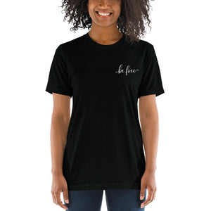 Be Free | Embroidered Tri-blend T-Shirt