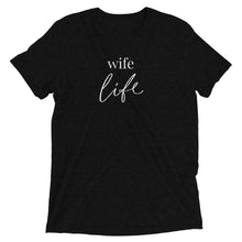 Load image into Gallery viewer, Wife Life | Tri-blend T-Shirt