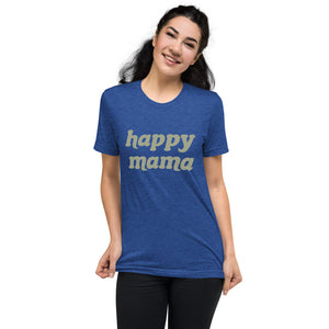 Happy Mama | Tri-blend T-Shirt